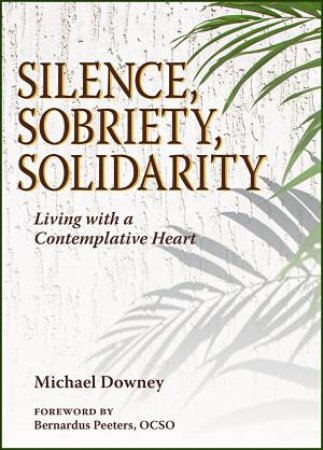 Silence, Sobriety, Solidarity by Michael Downey