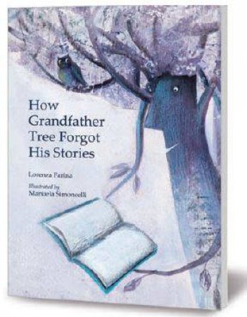 How Grandfather Tree Forgot His Stories by Lorenza Farina