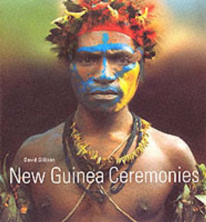 New Guinea Ceremonies by Gillison David