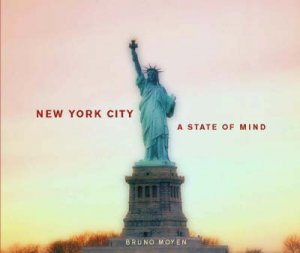 New York City: A State of Mind by bruno Moyen