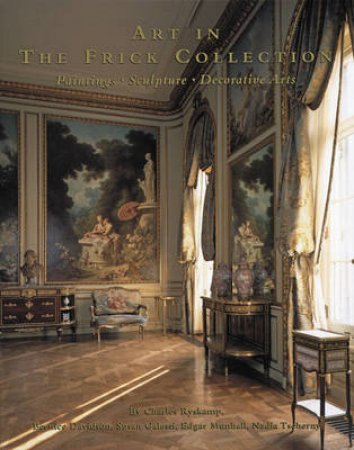 Art In The Frick Collection-Paintings,Sculpture,Decorative Arts by Ryskamp Et Al