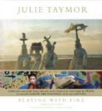 Playing with Fire: Julie Taymor by Eileen Blumenthal et al