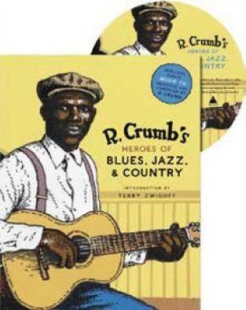 R.Crumb's Heroes Of Blues, Jazz And Country (With Cd) by R Crumb (Ill)