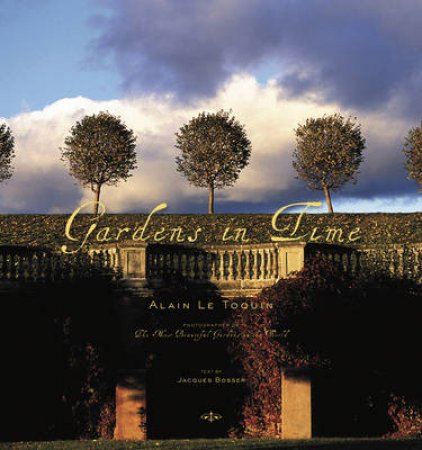 Gardens In Time by Bosser Jacques