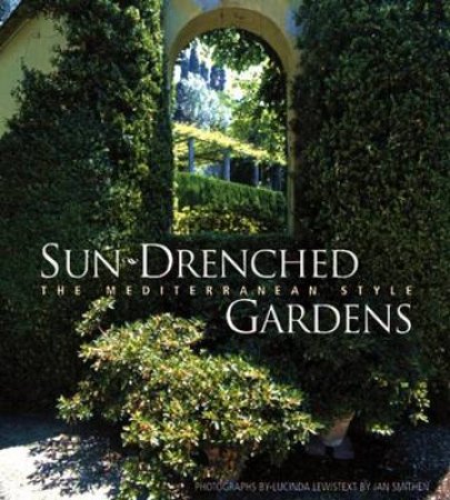 Sun-Drenched Gardens:The Mediterranean Style by Smithen Jan