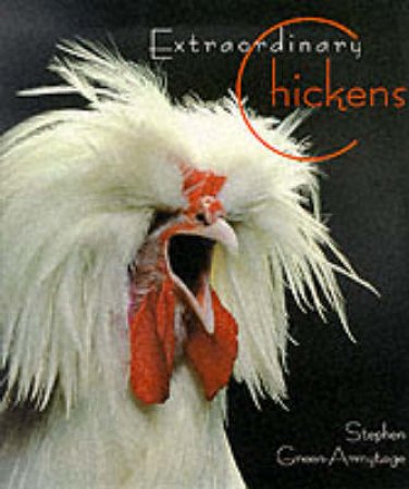 Extraordinary Chickens by Green-Armytage Stephen