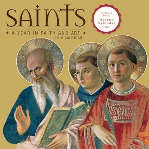 Saints: A Year in Faith and Art 2010 by No Author Provided