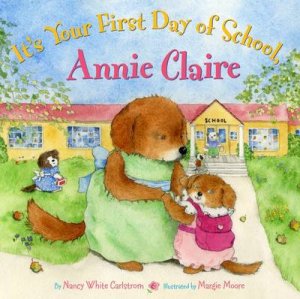 I'ts Your First Day of School, Annie by nancy Whit Carlstrom