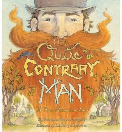 Quite Contrary Man: A True American Tale by Patricia Rusch Hyatt