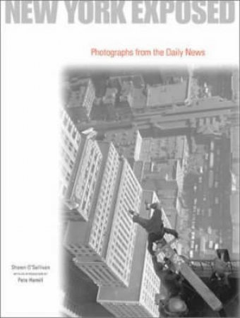 New York Exposed: Photographs From The Daily News by Hamill P &