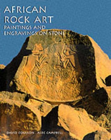 African Rock Art:Painting And Engravings On Stone by Campbell Alec