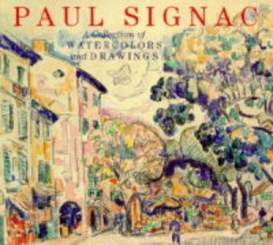 Signac,Paul:A Collection Of Watercolors & Drawings by Bocquillon M Et