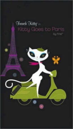 French Kitty Goes To Paris by No Author Provided