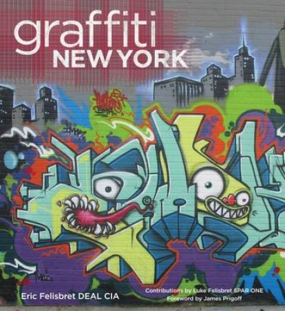 Graffiti New York: Origins of a Global Phenomenon by Eric Felisbret