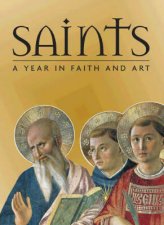 Saints A Year in Faith and Art