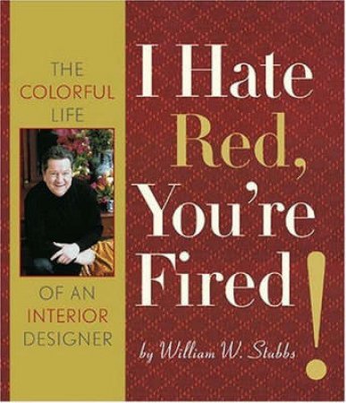 I Hate Red,You're Fired by Stubbs William W