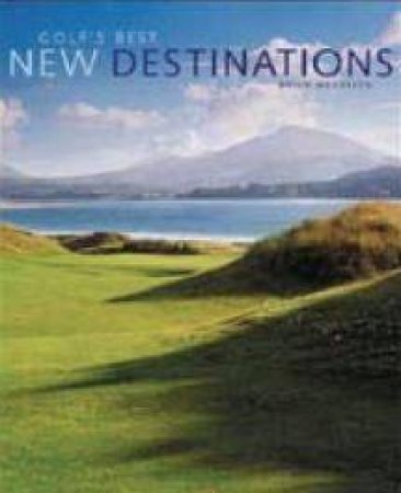 Golf's Best New Destinations by Brian McCallen