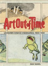 Art Out Of TimeUnknown Comic Visionairies 1900  1969