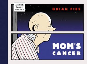 Mom's Cancer by Fies Brian