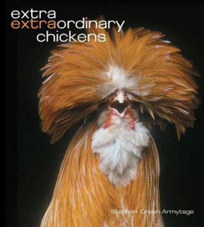 Extra Extraordinary Chickens by Green-Armytage Stephen