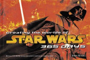 Creating The Worlds:Star Wars 365 Days by Knoll John