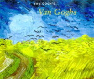 Van Gogh's Van Goghs by Kendall Richard