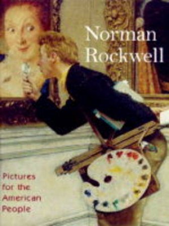 Rockwell, Norman:Pictures For The American People by Hennessey M &