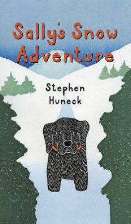 Sally's Snow Adventure by stephen Huneck