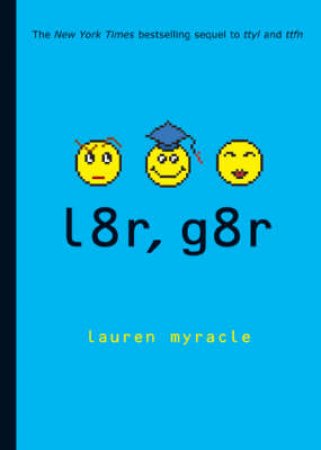 l8r, g8r by Lauren Myracle