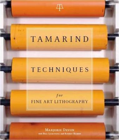 Tamarind Techniques of Fine Art Lithography by Marjorie Devon