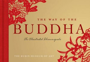 Way of the Buddha: The Illustrated Dhammapada by Rubin Museum of Art