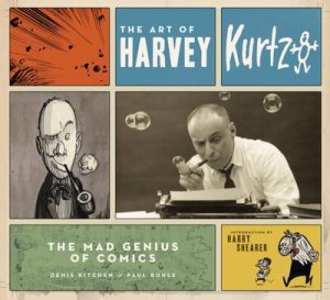 Art of Harvey Kurtzman: Mad Genius of Comics by Denis Kitchen