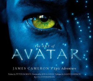 Art of Avatar: James Cameron's Epic Adventure by Lisa Fitzpatrick