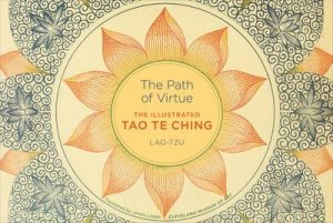 Path of Virtue: The Illustrated Tao Te Ching by Tzu Lao