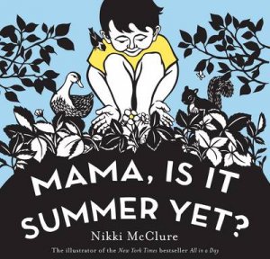 Mama, Is it Summer Yet? by Nikki McClure