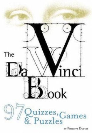 The Da Vinci Book: 97 Quizzes, Games & Puzzles by Philippe Dupuis