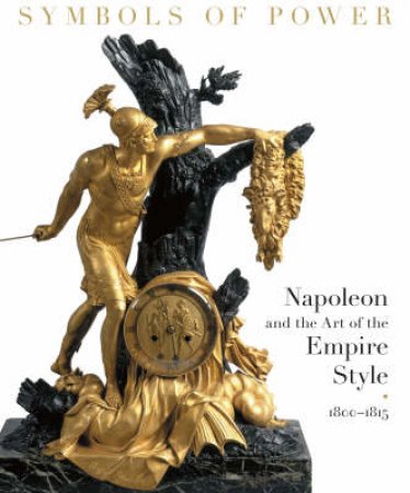 Symbols of Power: Napoleon & the Art by odile Nouvel