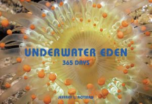 Underwater Eden: 365 Days by Jeff Rotman