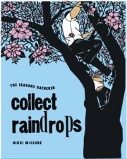 Collect Raindrops The Seasons Gather