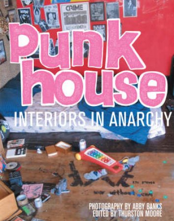 Punkhouse: Anarchist Interiors by Abby Banks