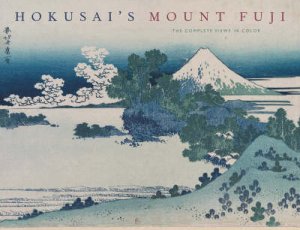 Hokusai's Mount Fuji: The Complete Views in Color by Hokusai