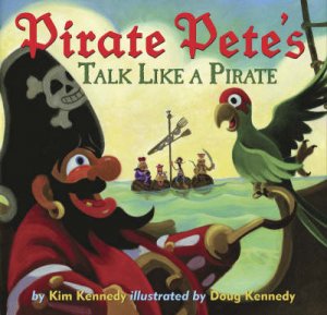 Pirate Pete's Talk Like a Pirate by Kim Kennedy