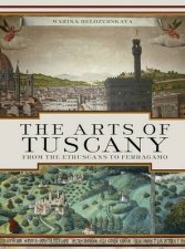 Arts of Tuscany From the Etruscans to Ferragamo