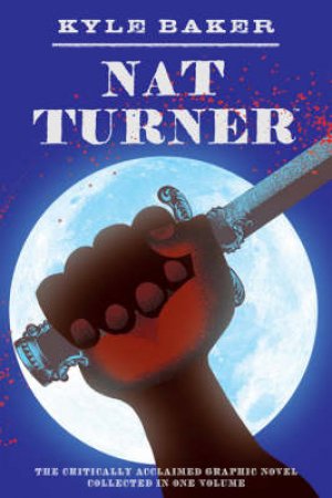 Nat Turner by kyle Baker