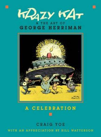 Krazy Kat and the Art of George Herriman: A Celebration by Craig Yoe