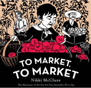 To Market, to Market by Nikki McClure