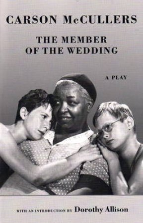 The Member Of The Wedding: The Play by Carson McCullers