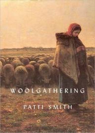 Woolgathering by Patti Smith