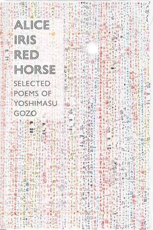 Alice Iris Red Horse Selected Poems by Yoshimasu Gozo & Forrest Gander