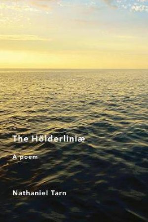 The Holderliniae by Nathaniel Tarn